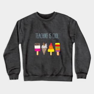 Teaching is cool Crewneck Sweatshirt